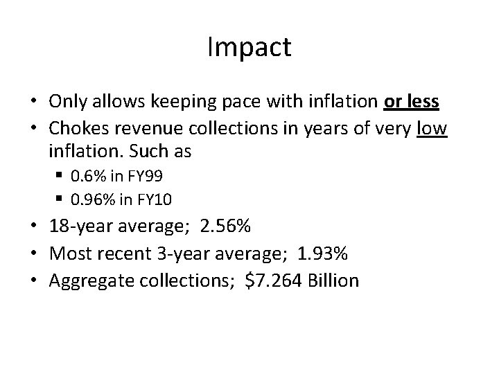 Impact • Only allows keeping pace with inflation or less • Chokes revenue collections