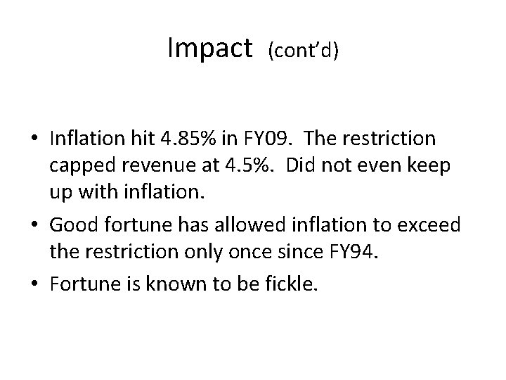 Impact (cont’d) • Inflation hit 4. 85% in FY 09. The restriction capped revenue