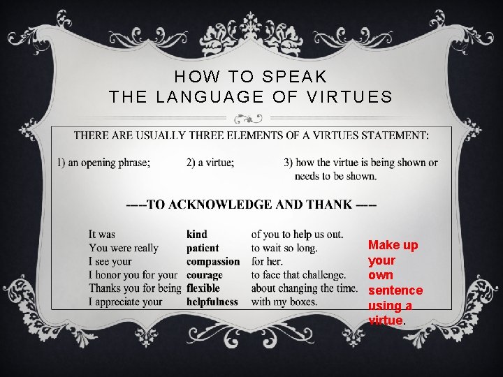 HOW TO SPEAK THE LANGUAGE OF VIRTUES Make up your own sentence using a