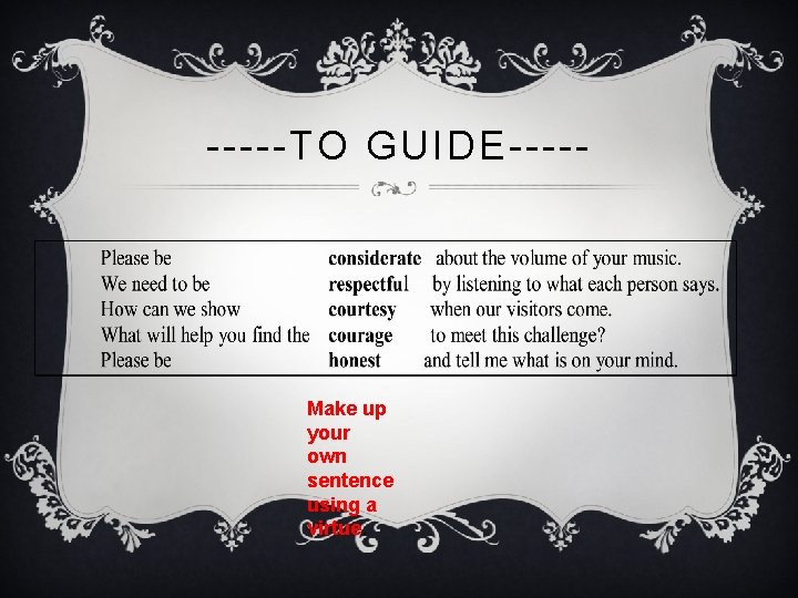 -----TO GUIDE----- Make up your own sentence using a virtue. 