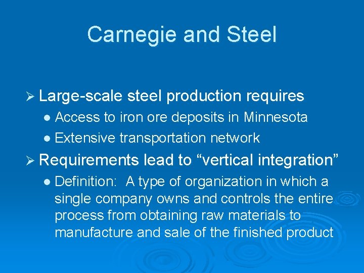 Carnegie and Steel Ø Large-scale steel production requires l Access to iron ore deposits