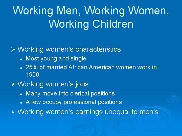 Working Men, Working Women, Working Children Ø Working women’s characteristics l l Ø Working