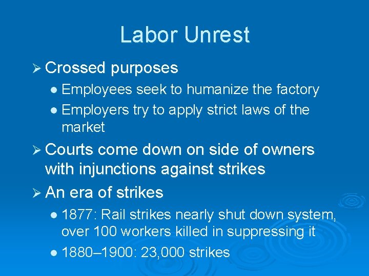 Labor Unrest Ø Crossed purposes l Employees seek to humanize the factory l Employers