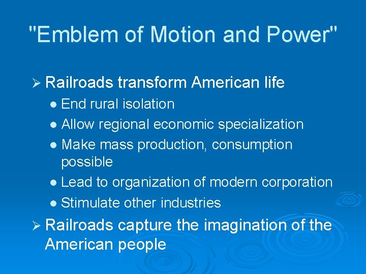 "Emblem of Motion and Power" Ø Railroads transform American life l End rural isolation
