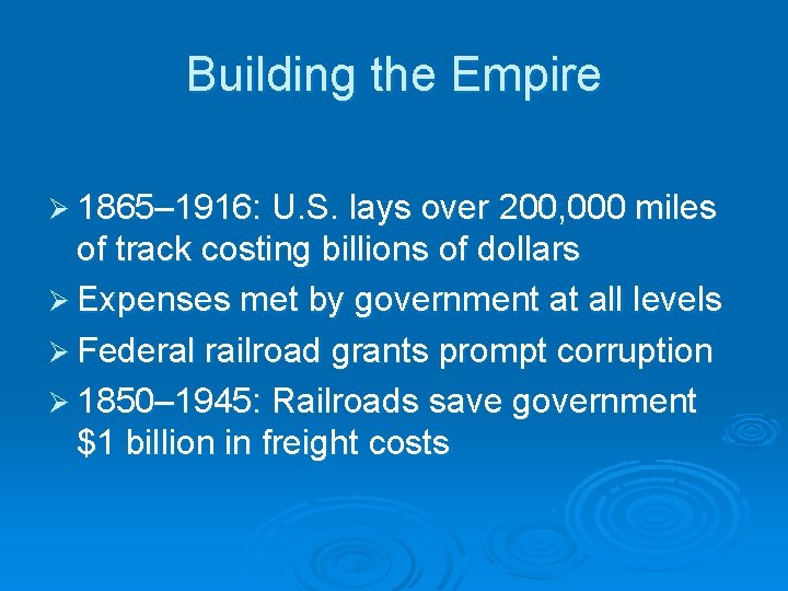 Building the Empire Ø 1865– 1916: U. S. lays over 200, 000 miles of
