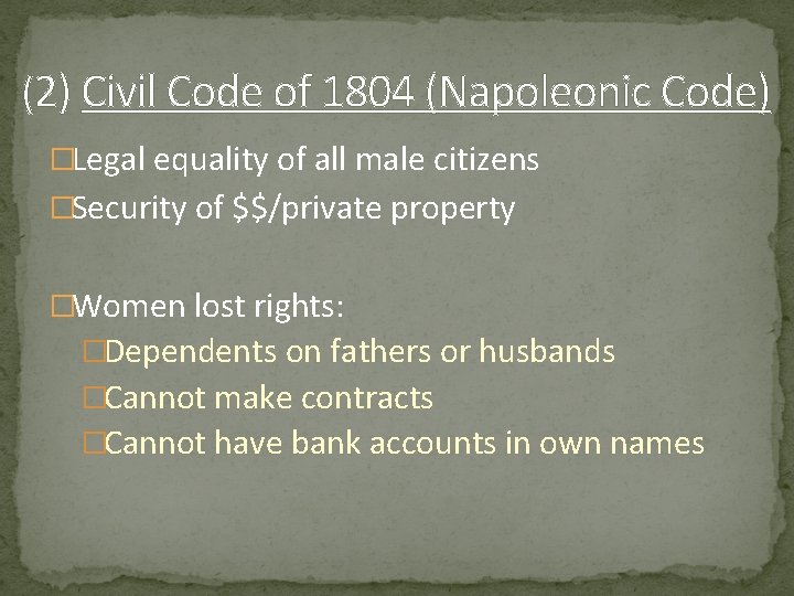 (2) Civil Code of 1804 (Napoleonic Code) �Legal equality of all male citizens �Security (2) Civil Code of 1804 (Napoleonic Code) �Legal equality of all male citizens �Security