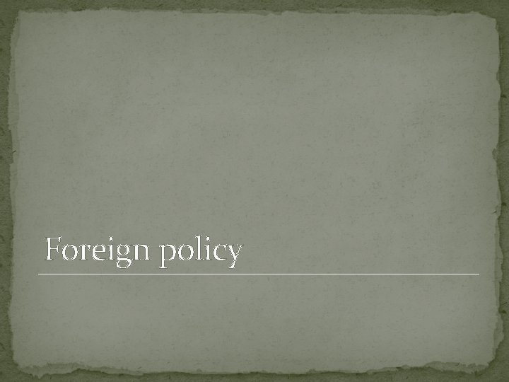Foreign policy Foreign policy