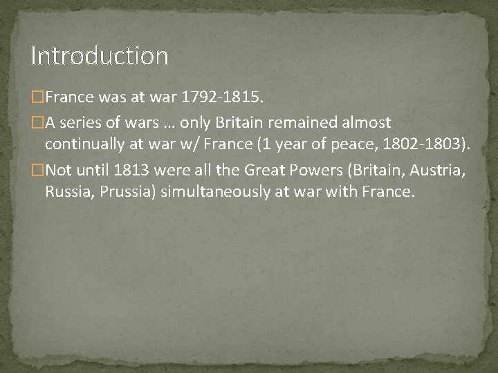 Introduction �France was at war 1792 -1815. �A series of wars … only Britain Introduction �France was at war 1792 -1815. �A series of wars … only Britain
