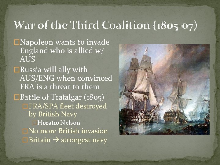War of the Third Coalition (1805 -07) �Napoleon wants to invade England who is War of the Third Coalition (1805 -07) �Napoleon wants to invade England who is