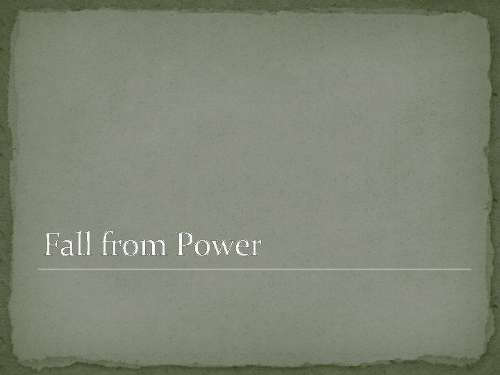 Fall from Power Fall from Power