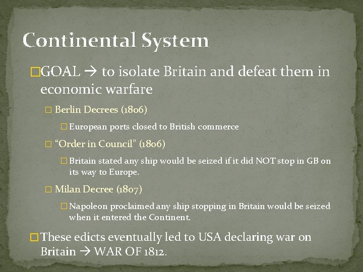 Continental System �GOAL to isolate Britain and defeat them in economic warfare � Berlin Continental System �GOAL to isolate Britain and defeat them in economic warfare � Berlin
