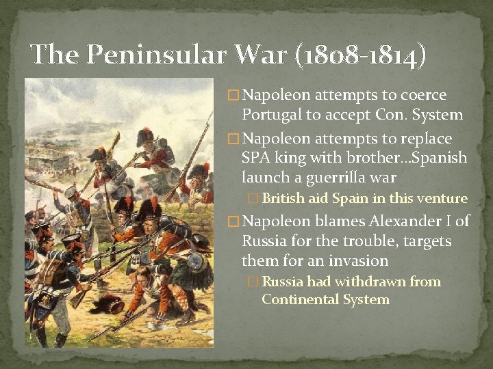The Peninsular War (1808 -1814) � Napoleon attempts to coerce Portugal to accept Con. The Peninsular War (1808 -1814) � Napoleon attempts to coerce Portugal to accept Con.