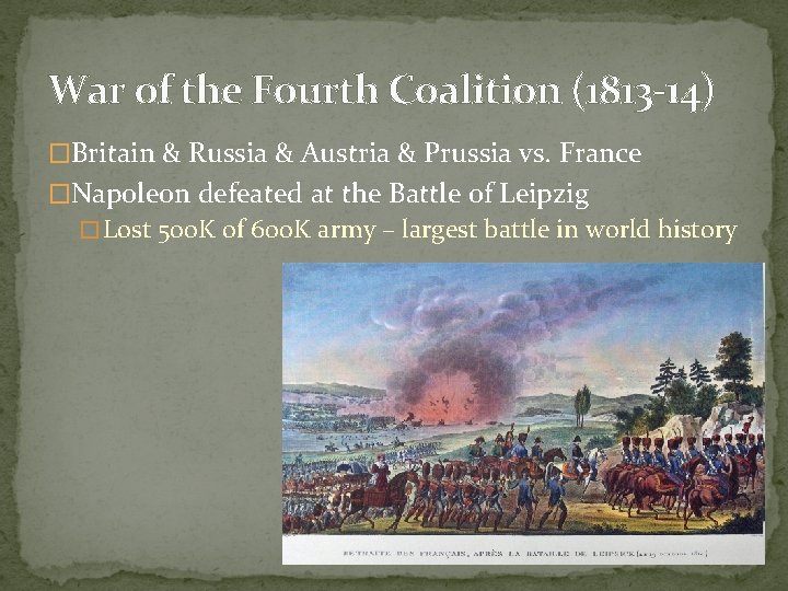 War of the Fourth Coalition (1813 -14) �Britain & Russia & Austria & Prussia War of the Fourth Coalition (1813 -14) �Britain & Russia & Austria & Prussia