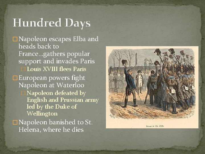 Hundred Days � Napoleon escapes Elba and heads back to France…gathers popular support and Hundred Days � Napoleon escapes Elba and heads back to France…gathers popular support and