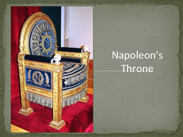 Napoleon’s Throne Napoleon’s Throne