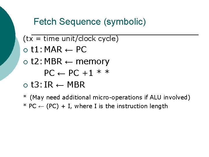 Fetch Sequence (symbolic) (tx = time unit/clock cycle) ¡ ¡ ¡ t 1: MAR