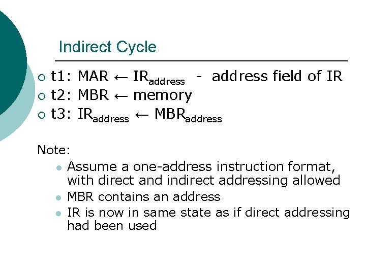 Indirect Cycle ¡ ¡ ¡ t 1: MAR ← IRaddress - address field of