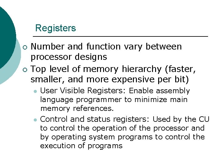 Registers ¡ ¡ Number and function vary between processor designs Top level of memory