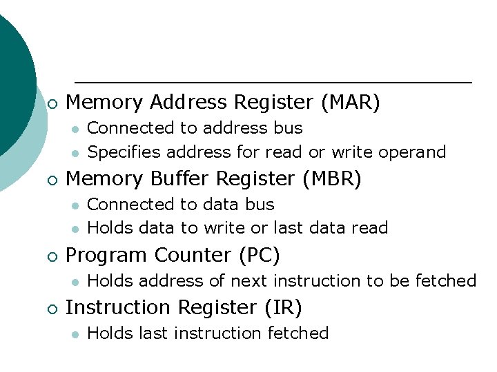 ¡ Memory Address Register (MAR) l l ¡ Memory Buffer Register (MBR) l l
