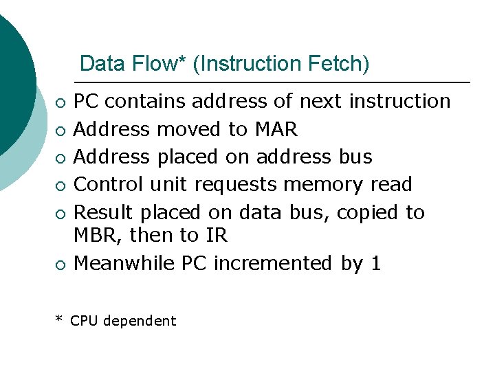 Data Flow* (Instruction Fetch) ¡ ¡ ¡ PC contains address of next instruction Address