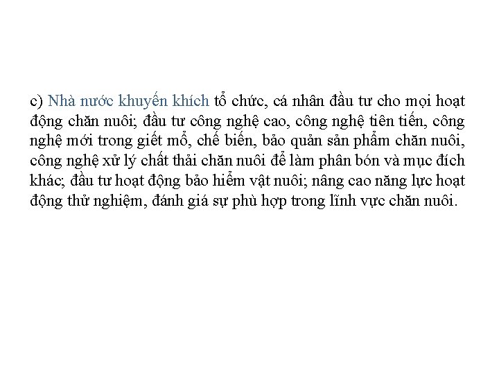 c) Nhà nước khuyến khích tổ chức, cá nhân đầu tư cho mọi hoạt