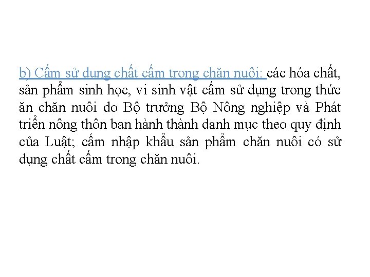 b) Cấm sử dụng chất cấm trong chăn nuôi: các hóa chất, sản phẩm