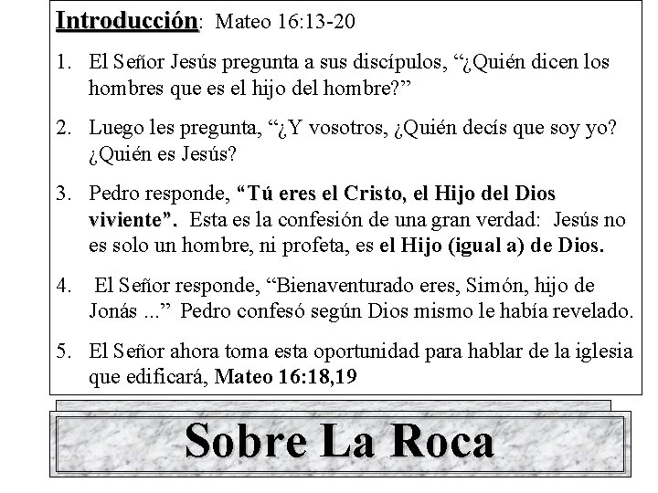 Introducción: Mateo 16: 13 -20 1. El Señor Jesús pregunta a sus discípulos, “¿Quién