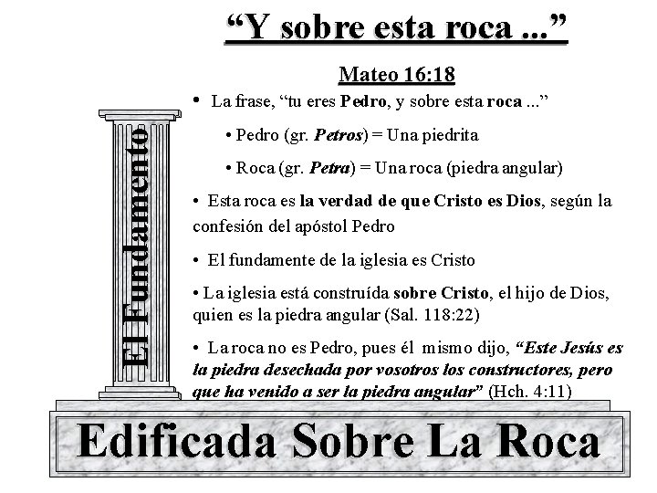 “Y sobre esta roca. . . ” Mateo 16: 18 El Fundamento • La