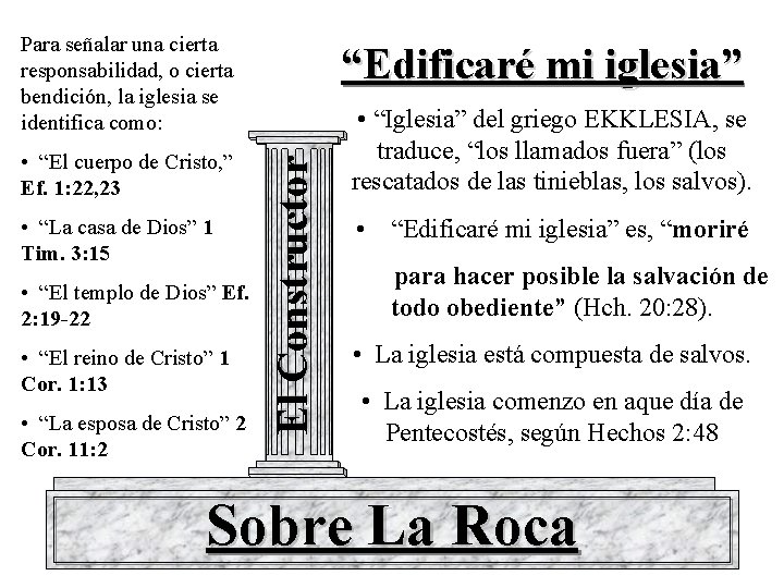 Para señalar una cierta responsabilidad, o cierta bendición, la iglesia se identifica como: •