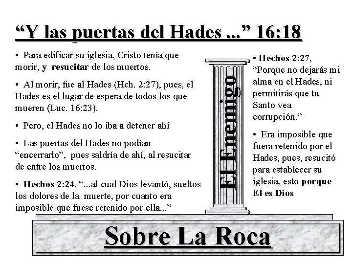 “Y las puertas del Hades. . . ” 16: 18 • Al morir, fue
