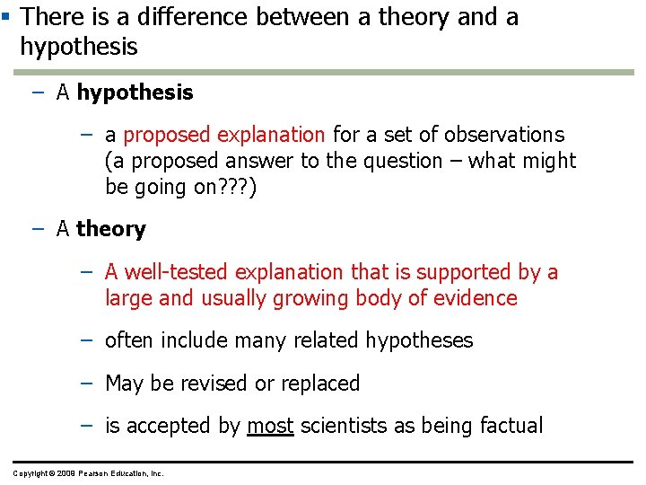 § There is a difference between a theory and a hypothesis – A hypothesis