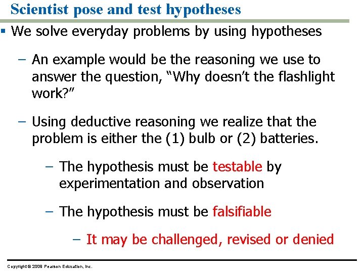 Scientist pose and test hypotheses § We solve everyday problems by using hypotheses –
