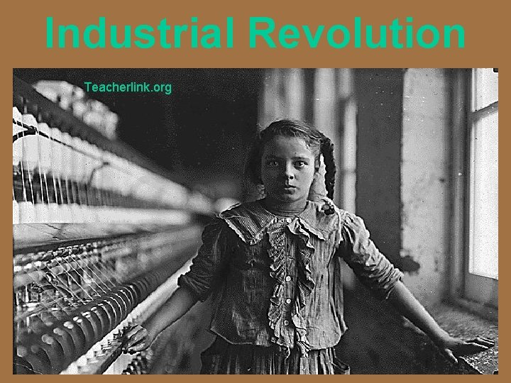 Industrial Revolution Teacherlink. org 