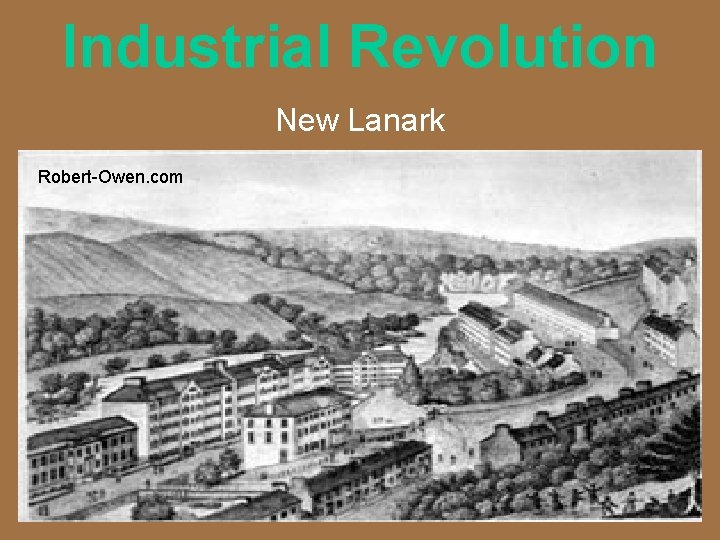 Industrial Revolution New Lanark Robert-Owen. com 