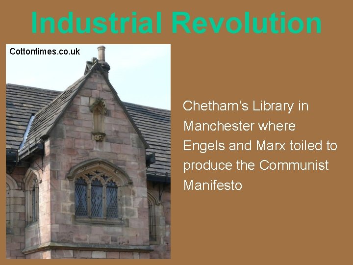 Industrial Revolution Cottontimes. co. uk Chetham’s Library in Manchester where Engels and Marx toiled