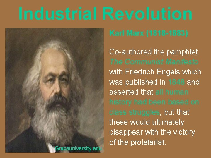 Industrial Revolution Karl Marx (1818 -1883) Graceuniversity. edu Co-authored the pamphlet The Communist Manifesto