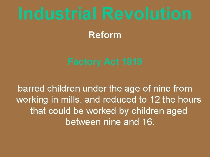 Industrial Revolution Reform Factory Act 1819 barred children under the age of nine from