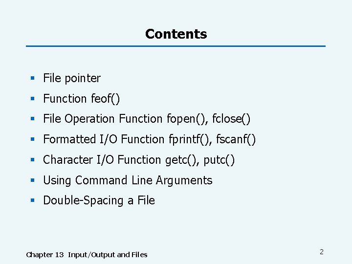 Contents § File pointer § Function feof() § File Operation Function fopen(), fclose() §