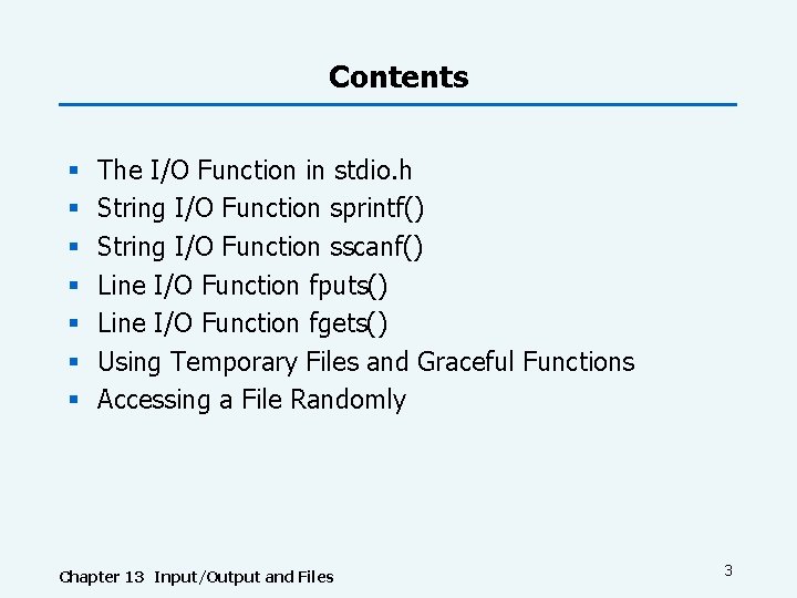Contents § § § § The I/O Function in stdio. h String I/O Function