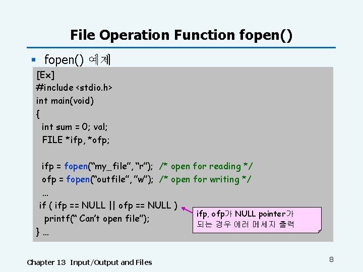 File Operation Function fopen() § fopen() 예제 [Ex] #include <stdio. h> int main(void) {