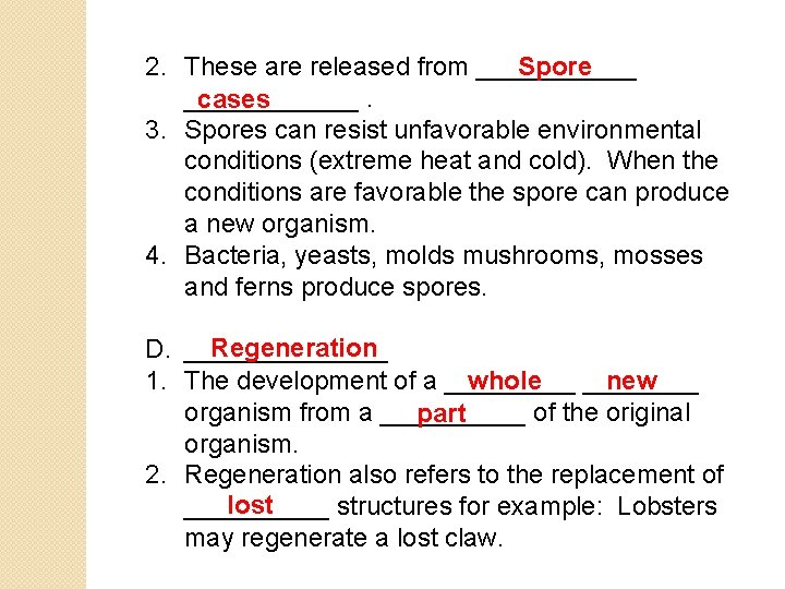 Spore 2. These are released from ____________. cases 3. Spores can resist unfavorable environmental
