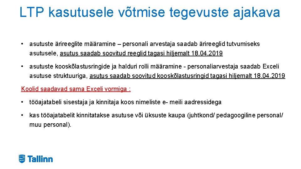 LTP kasutusele võtmise tegevuste ajakava • asutuste ärireeglite määramine – personali arvestaja saadab ärireeglid LTP kasutusele võtmise tegevuste ajakava • asutuste ärireeglite määramine – personali arvestaja saadab ärireeglid