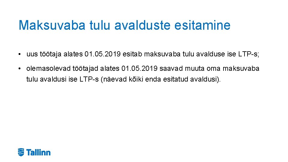 Maksuvaba tulu avalduste esitamine • uus töötaja alates 01. 05. 2019 esitab maksuvaba tulu Maksuvaba tulu avalduste esitamine • uus töötaja alates 01. 05. 2019 esitab maksuvaba tulu