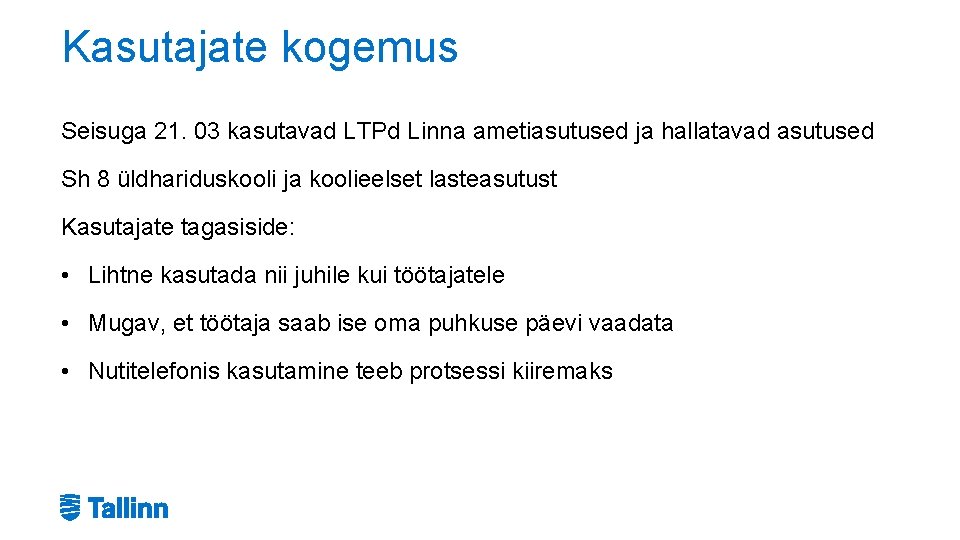 Kasutajate kogemus Seisuga 21. 03 kasutavad LTPd Linna ametiasutused ja hallatavad asutused Sh 8 Kasutajate kogemus Seisuga 21. 03 kasutavad LTPd Linna ametiasutused ja hallatavad asutused Sh 8