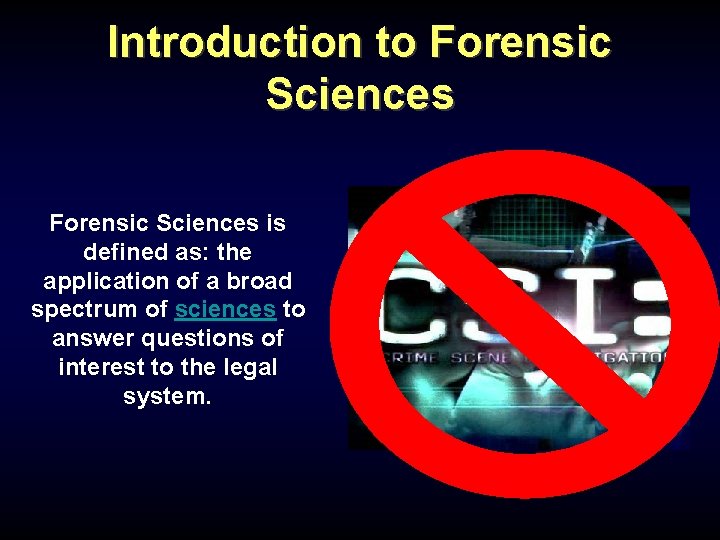 Introduction to Forensic Sciences is defined as: the application of a broad spectrum of Introduction to Forensic Sciences is defined as: the application of a broad spectrum of