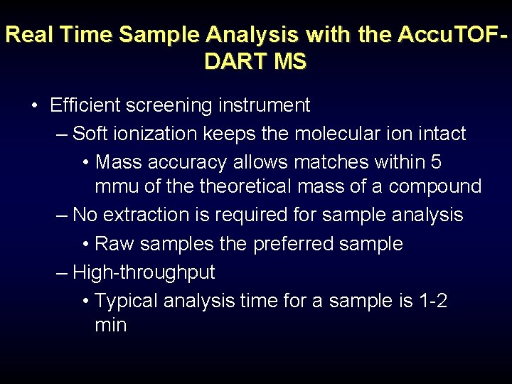 Real Time Sample Analysis with the Accu. TOFDART MS • Efficient screening instrument – Real Time Sample Analysis with the Accu. TOFDART MS • Efficient screening instrument –