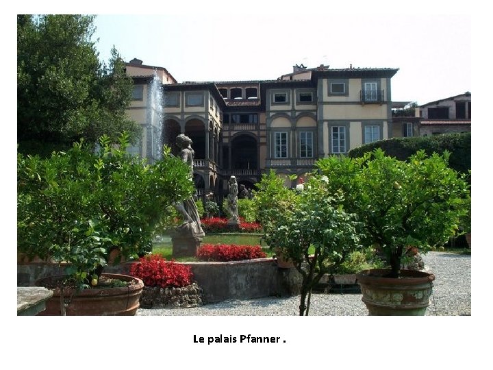 Le palais Pfanner. 