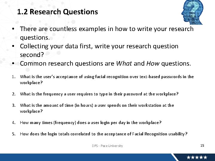 1. 2 Research Questions • There are countless examples in how to write your