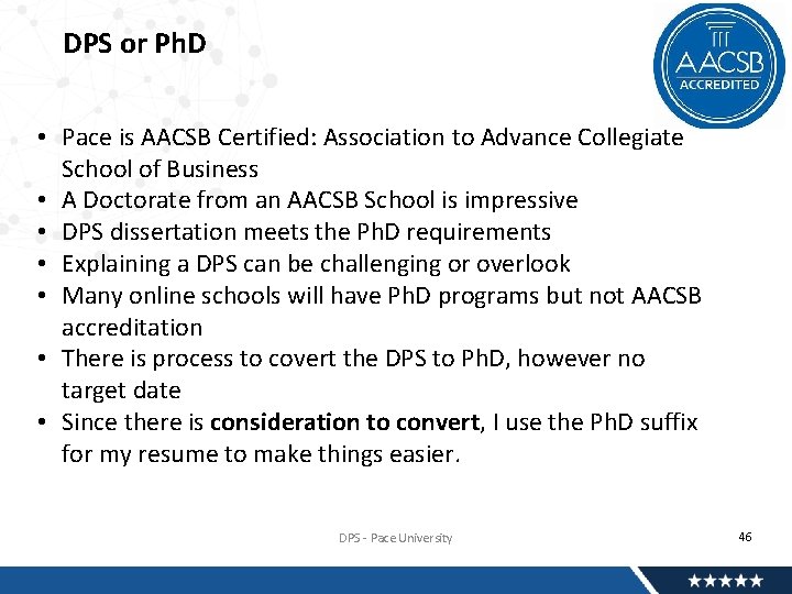 DPS or Ph. D • Pace is AACSB Certified: Association to Advance Collegiate School