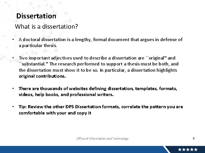 Dissertation What is a dissertation? • A doctoral dissertation is a lengthy, formal document